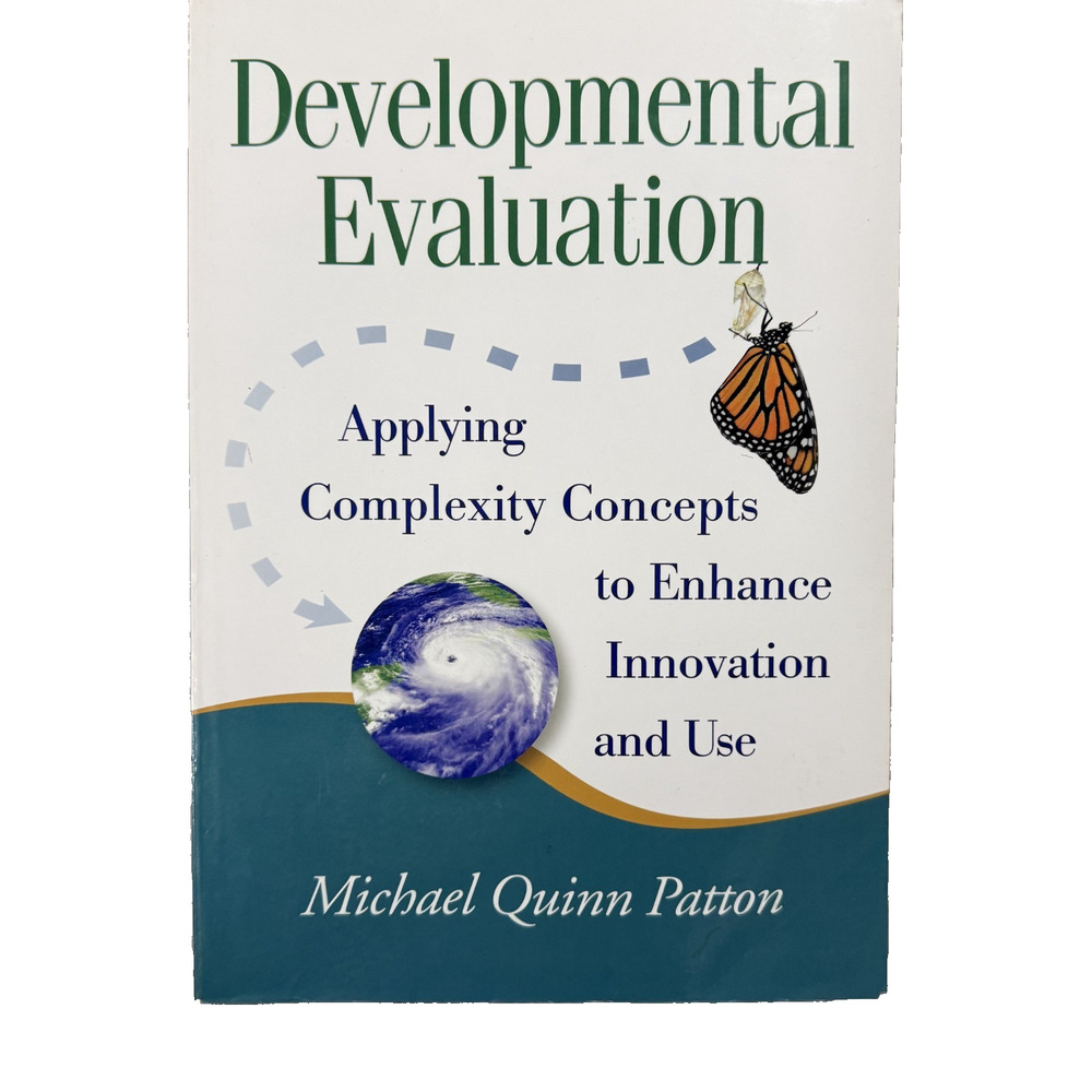 Developmental Evaluation : Applying Complexity Concepts to Enhanc